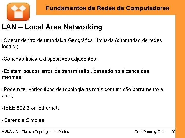 Fundamentos de Redes de Computadores LAN – Local Área Networking -Operar dentro de uma