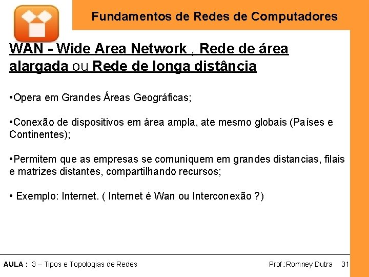 Fundamentos de Redes de Computadores WAN - Wide Area Network , Rede de área