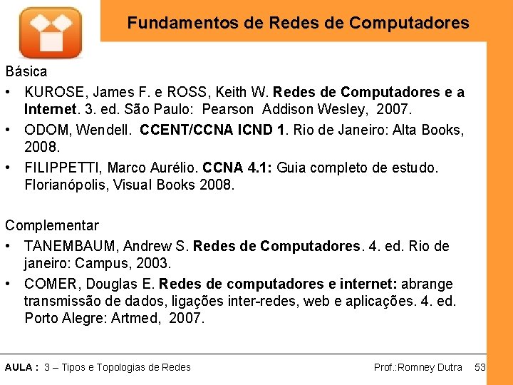 Fundamentos de Redes de Computadores Básica • KUROSE, James F. e ROSS, Keith W.