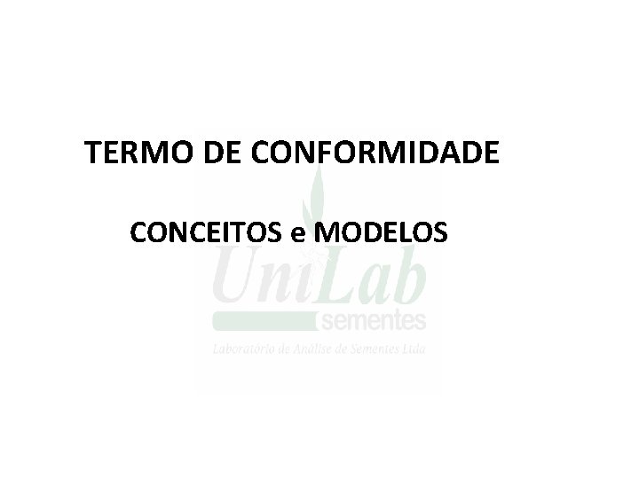 TERMO DE CONFORMIDADE CONCEITOS e MODELOS TERMO DE CONFORMIDADE CONCEITOS e MODELOS