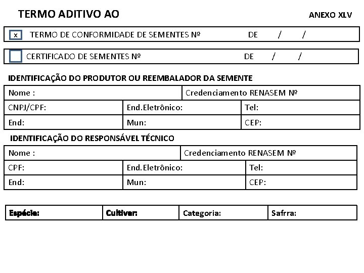 TERMO ADITIVO AO ANEXO XLV x TERMO DE CONFORMIDADE DE SEMENTES Nº DE TERMO ADITIVO AO ANEXO XLV x TERMO DE CONFORMIDADE DE SEMENTES Nº DE