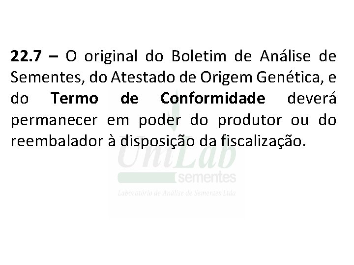 22. 7 – O original do Boletim de Análise de Sementes, do Atestado de 22. 7 – O original do Boletim de Análise de Sementes, do Atestado de