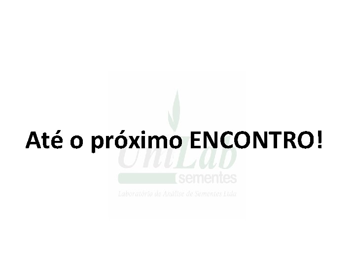 Até o próximo ENCONTRO! Até o próximo ENCONTRO!