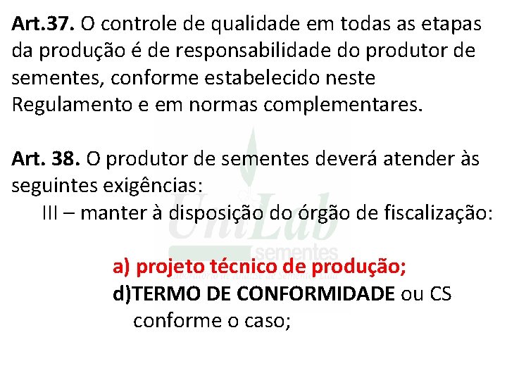 Art. 37. O controle de qualidade em todas as etapas da produção é de Art. 37. O controle de qualidade em todas as etapas da produção é de