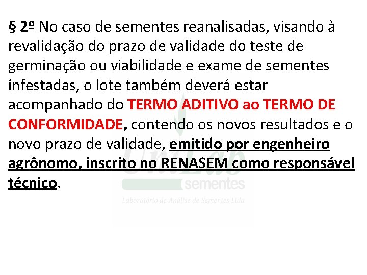 § 2º No caso de sementes reanalisadas, visando à revalidação do prazo de validade § 2º No caso de sementes reanalisadas, visando à revalidação do prazo de validade