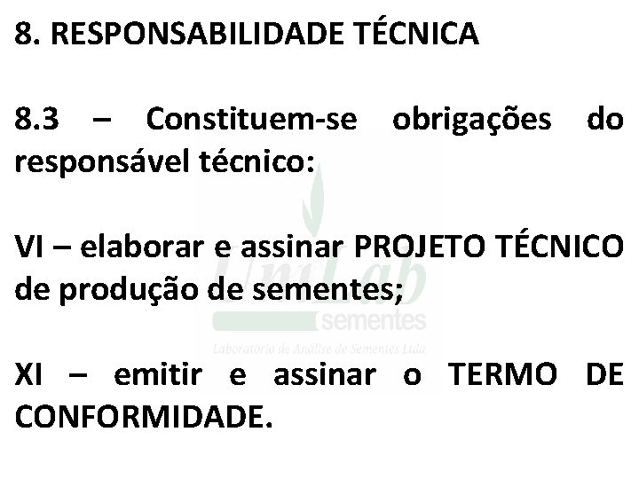 8. RESPONSABILIDADE TÉCNICA 8. 3 – Constituem-se obrigações do responsável técnico: VI – elaborar 8. RESPONSABILIDADE TÉCNICA 8. 3 – Constituem-se obrigações do responsável técnico: VI – elaborar