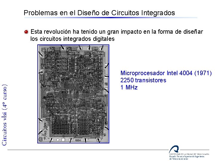 Problemas en el Diseño de Circuitos Integrados Circuitos vlsi (4º curso) Esta revolución ha