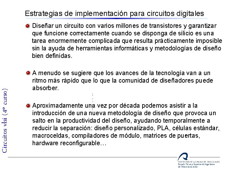 Estrategias de implementación para circuitos digitales Circuitos vlsi (4º curso) Diseñar un circuito con