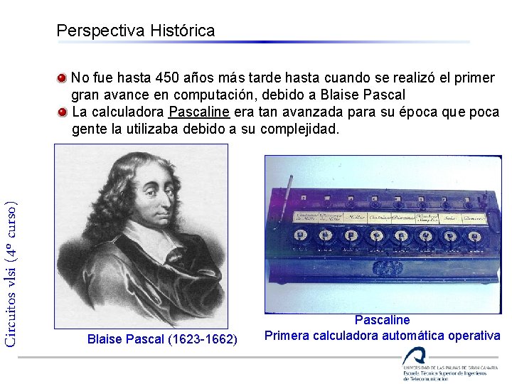 Perspectiva Histórica Circuitos vlsi (4º curso) No fue hasta 450 años más tarde hasta