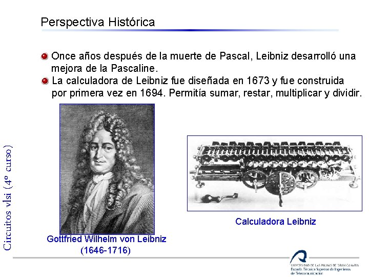 Perspectiva Histórica Circuitos vlsi (4º curso) Once años después de la muerte de Pascal,