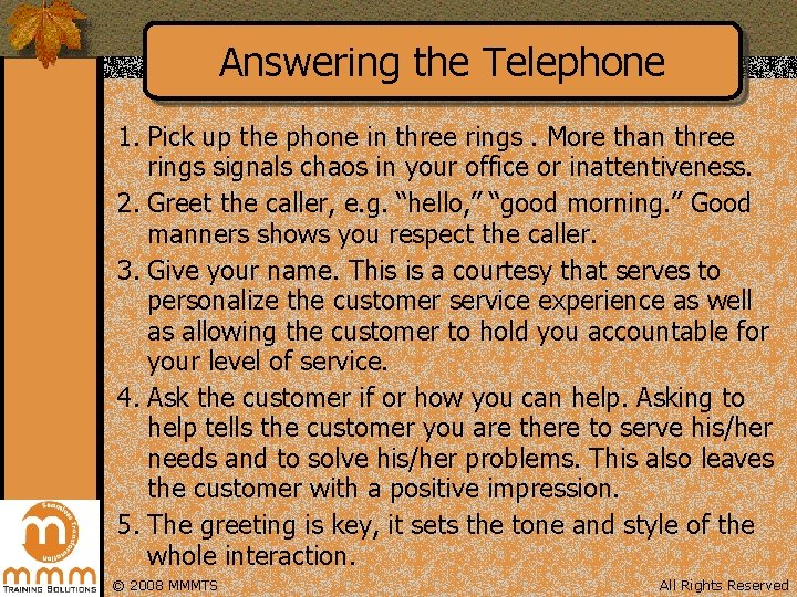 Answering the Telephone 1. Pick up the phone in three rings. More than three