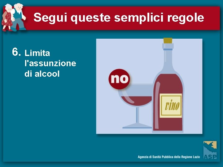 Segui queste semplici regole 6. Limita l'assunzione di alcool 