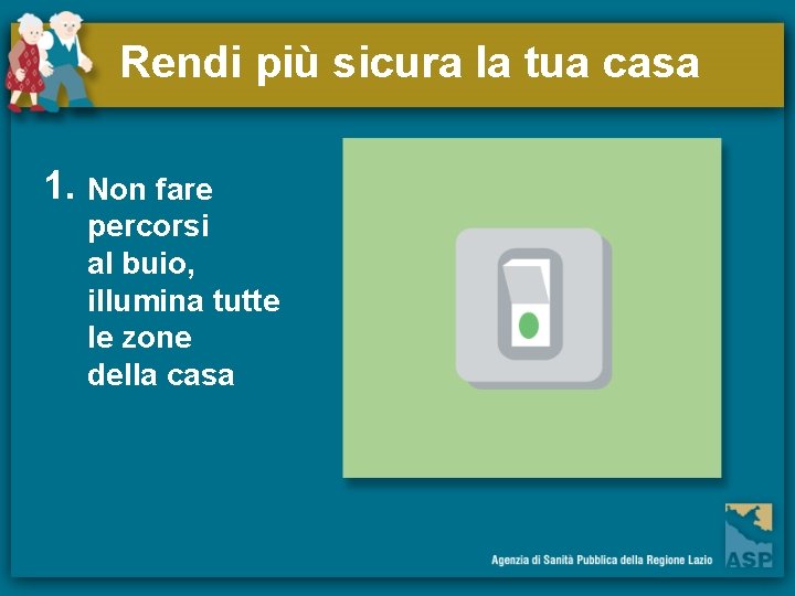 Rendi più sicura la tua casa 1. Non fare percorsi al buio, illumina tutte