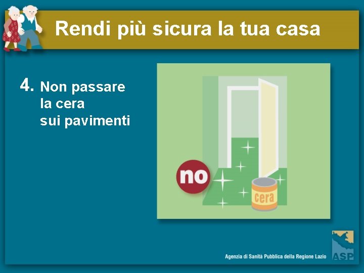 Rendi più sicura la tua casa 4. Non passare la cera sui pavimenti 