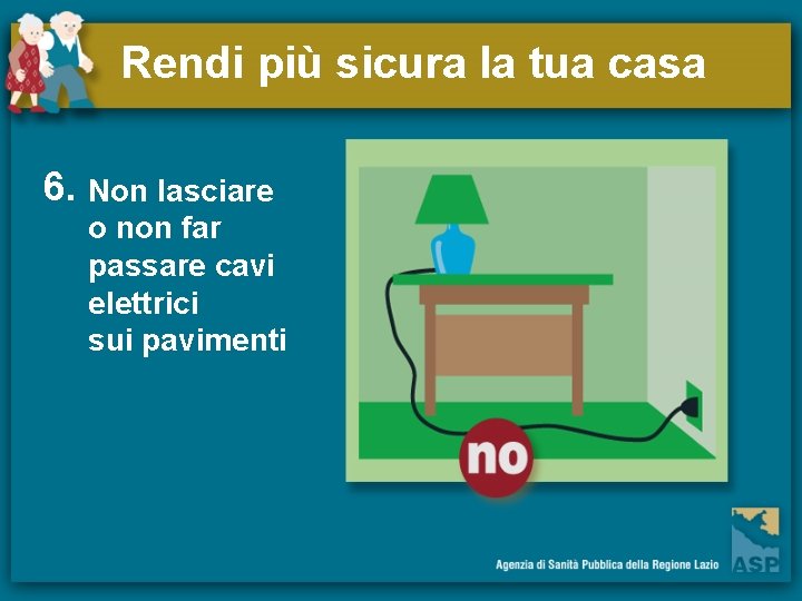 Rendi più sicura la tua casa 6. Non lasciare o non far passare cavi