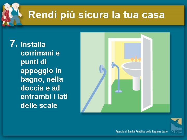 Rendi più sicura la tua casa 7. Installa corrimani e punti di appoggio in