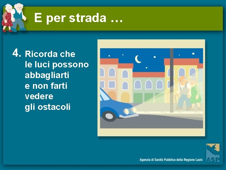 E per strada … 4. Ricorda che le luci possono abbagliarti e non farti