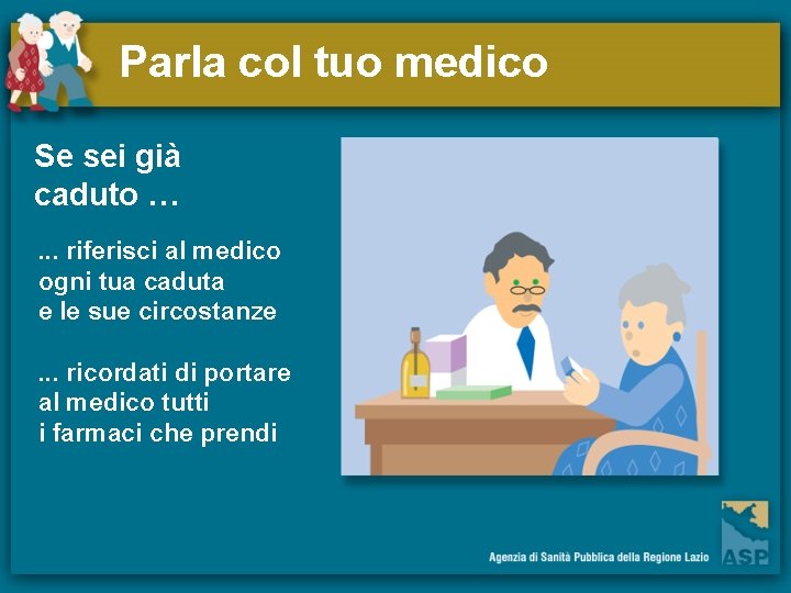 Parla col tuo medico Se sei già caduto …. . . riferisci al medico