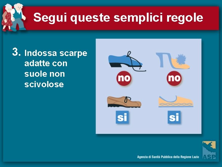 Segui queste semplici regole 3. Indossa scarpe adatte con suole non scivolose 