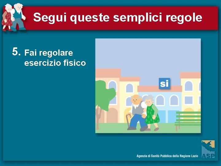 Segui queste semplici regole 5. Fai regolare esercizio fisico 