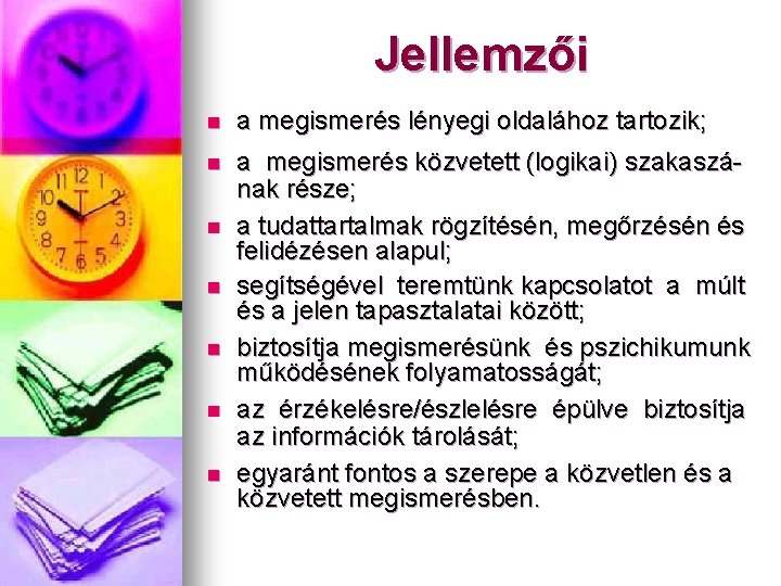 Jellemzői n a megismerés lényegi oldalához tartozik; n a megismerés közvetett (logikai) szakaszának része;