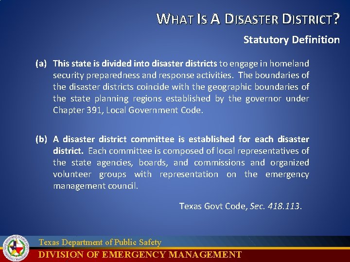 WHAT IS A DISASTER DISTRICT? Statutory Definition (a) This state is divided into disaster