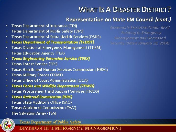 WHAT IS A DISASTER DISTRICT? Representation on State EM Council (cont. ) • •