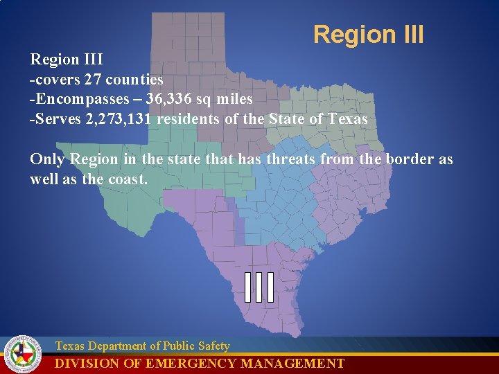 Region III -covers 27 counties -Encompasses – 36, 336 sq miles -Serves 2, 273,