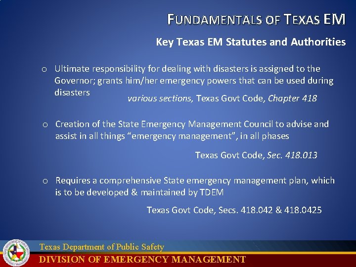 FUNDAMENTALS OF TEXAS EM Key Texas EM Statutes and Authorities o Ultimate responsibility for