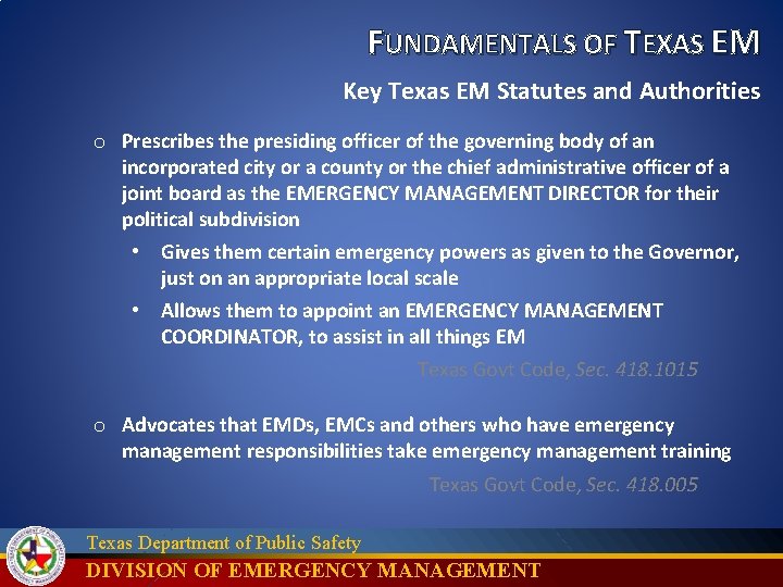 FUNDAMENTALS OF TEXAS EM Key Texas EM Statutes and Authorities o Prescribes the presiding