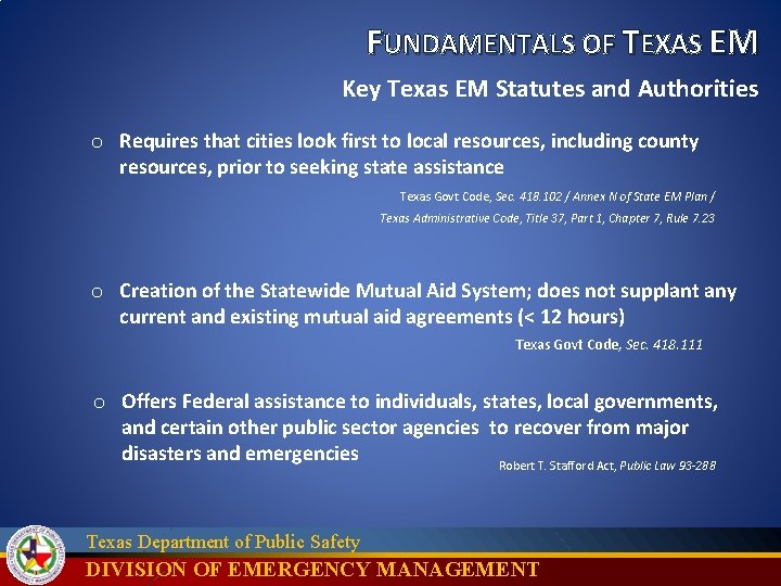 FUNDAMENTALS OF TEXAS EM Key Texas EM Statutes and Authorities o Requires that cities