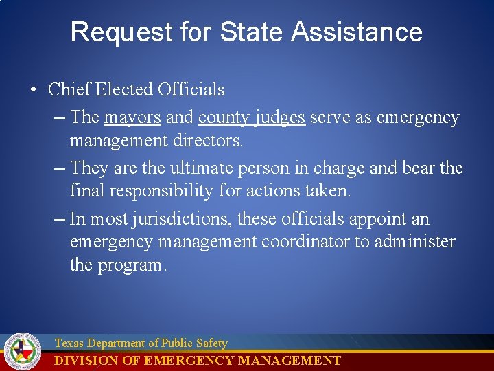 Request for State Assistance • Chief Elected Officials – The mayors and county judges