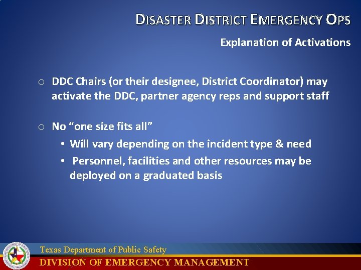 DISASTER DISTRICT EMERGENCY OPS Explanation of Activations o DDC Chairs (or their designee, District