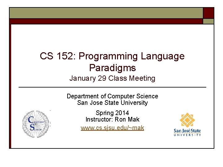CS 152: Programming Language Paradigms January 29 Class Meeting Department of Computer Science San