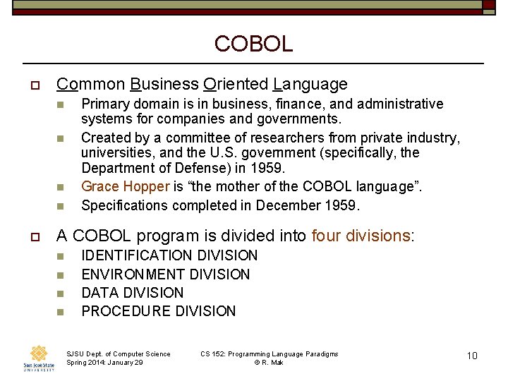 COBOL o Common Business Oriented Language n n o Primary domain is in business,