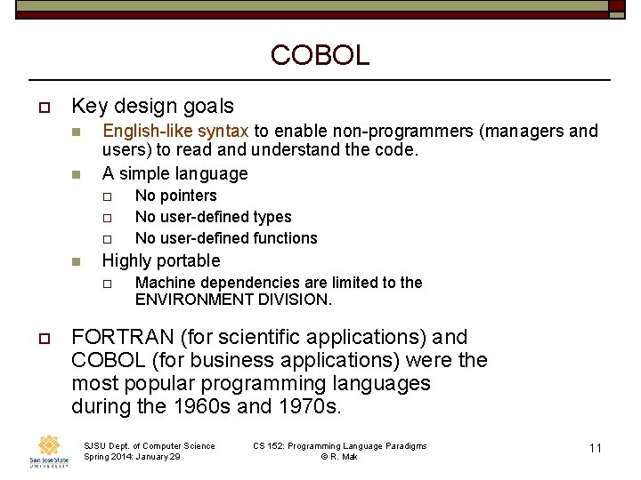 COBOL o Key design goals n n English-like syntax to enable non-programmers (managers and