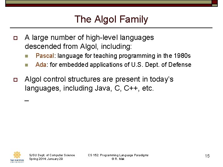 The Algol Family o A large number of high-level languages descended from Algol, including: