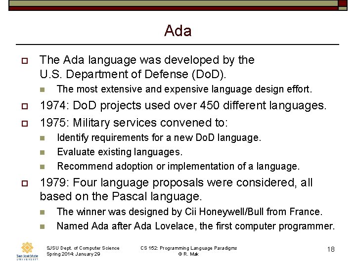 Ada o The Ada language was developed by the U. S. Department of Defense