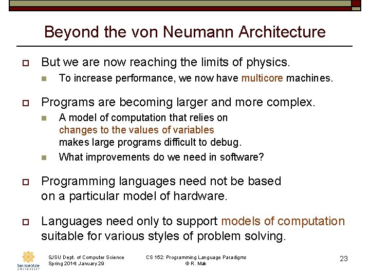 Beyond the von Neumann Architecture o But we are now reaching the limits of