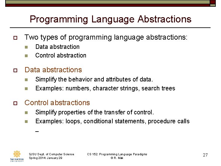 Programming Language Abstractions o Two types of programming language abstractions: n n o Data