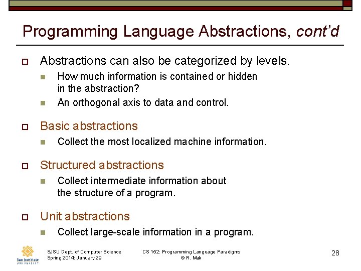 Programming Language Abstractions, cont’d o Abstractions can also be categorized by levels. n n