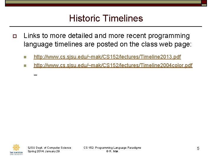 Historic Timelines o Links to more detailed and more recent programming language timelines are