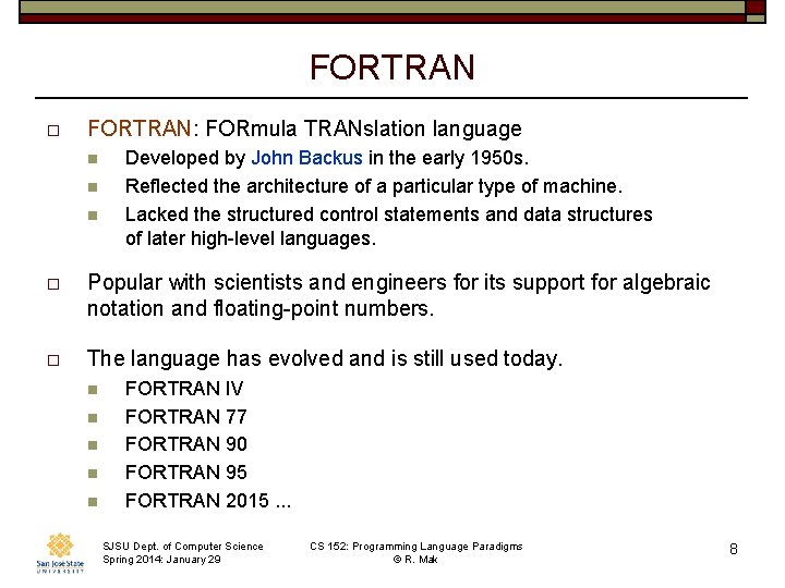 FORTRAN o FORTRAN: FORmula TRANslation language n n n Developed by John Backus in
