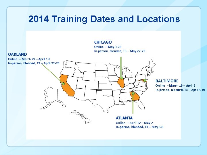 2014 Training Dates and Locations BALTIMORE Online – March 16 – April 5 In-person,