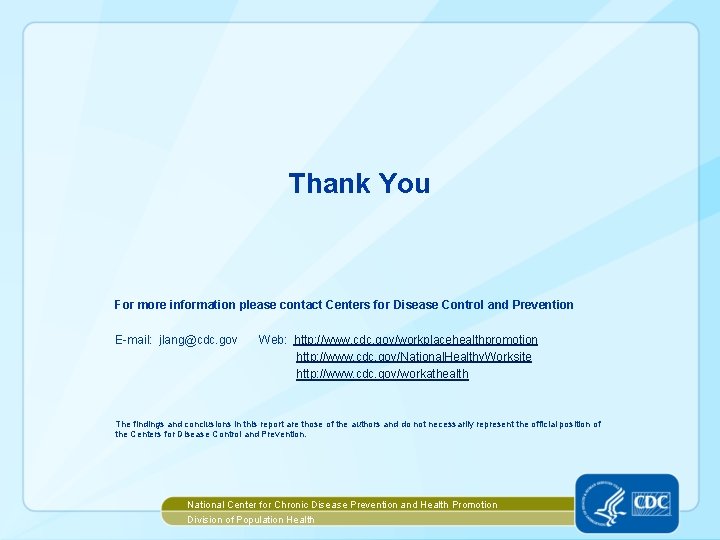 Thank You For more information please contact Centers for Disease Control and Prevention E-mail: