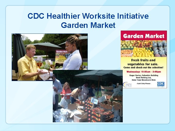 CDC Healthier Worksite Initiative Garden Market 