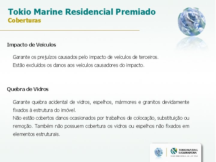 Tokio Marine Residencial Premiado Coberturas Impacto de Veículos Garante os prejuízos causados pelo impacto