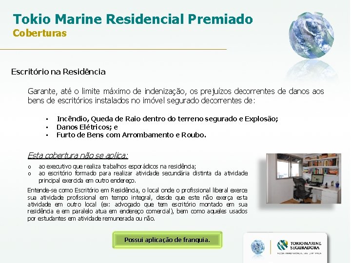 Tokio Marine Residencial Premiado Coberturas Escritório na Residência Garante, até o limite máximo de