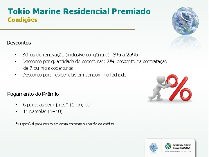 Tokio Marine Residencial Premiado Condições Descontos • Bônus de renovação (inclusive congênere): 5% a