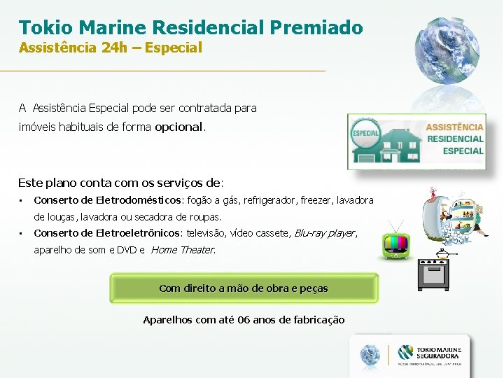 Tokio Marine Residencial Premiado Assistência 24 h – Especial A Assistência Especial pode ser